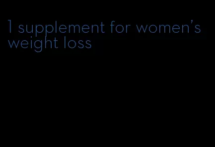 1 supplement for women's weight loss