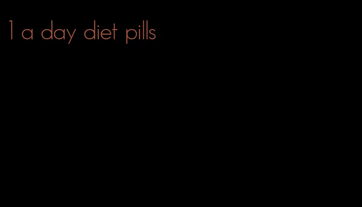 1 a day diet pills