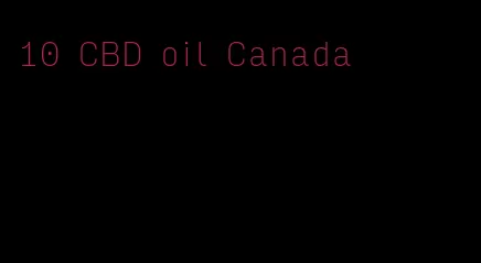 10 CBD oil Canada
