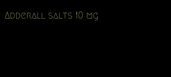 Adderall salts 10 mg