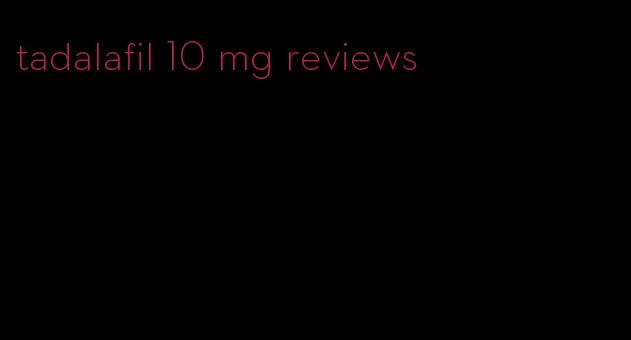 tadalafil 10 mg reviews