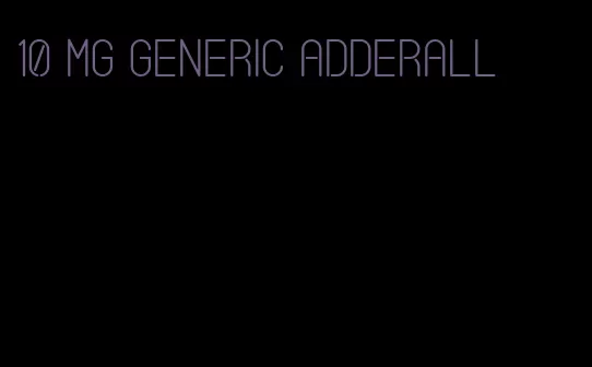 10 mg generic Adderall