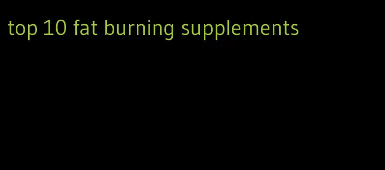 top 10 fat burning supplements