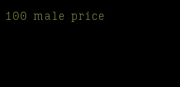 100 male price