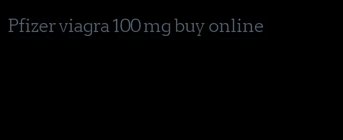 Pfizer viagra 100 mg buy online
