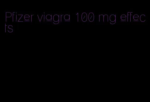Pfizer viagra 100 mg effects