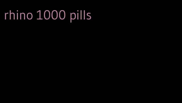 rhino 1000 pills