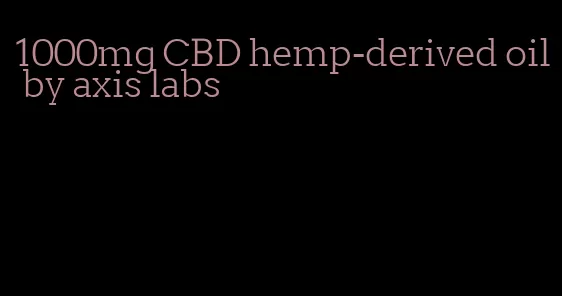 1000mg CBD hemp-derived oil by axis labs