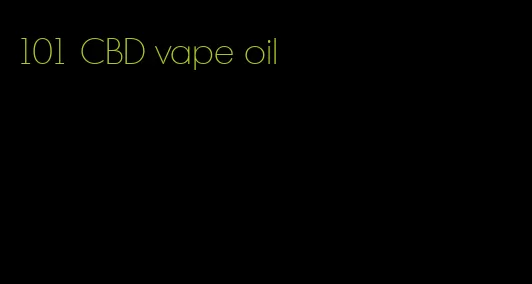 101 CBD vape oil