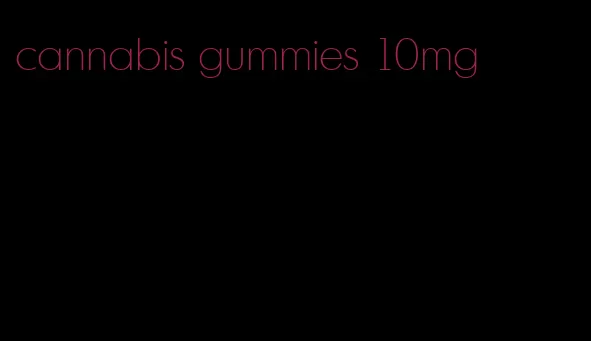 cannabis gummies 10mg