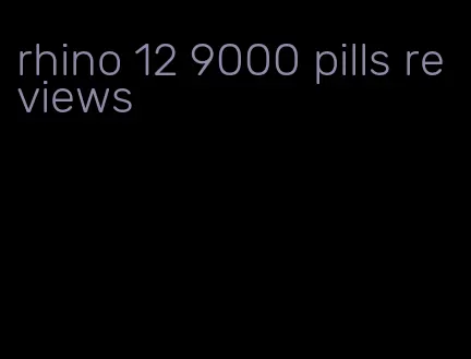 rhino 12 9000 pills reviews