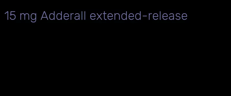 15 mg Adderall extended-release