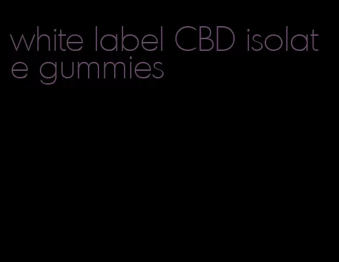 white label CBD isolate gummies