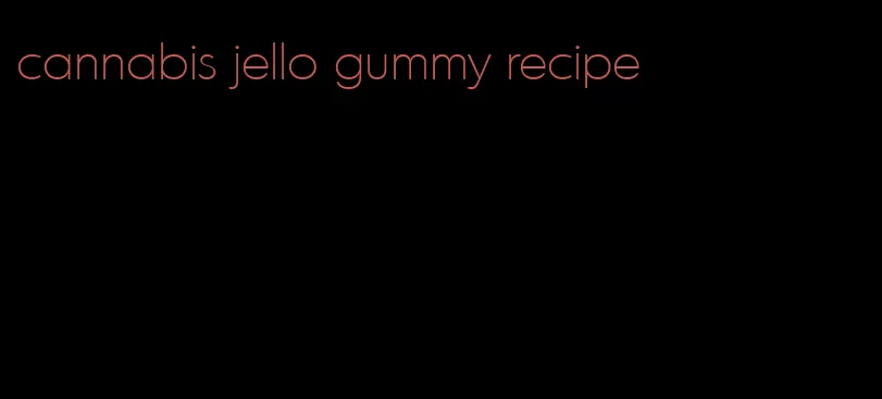 cannabis jello gummy recipe