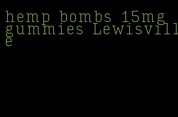 hemp bombs 15mg gummies Lewisville