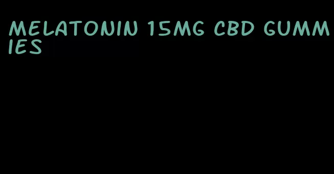 melatonin 15mg CBD gummies