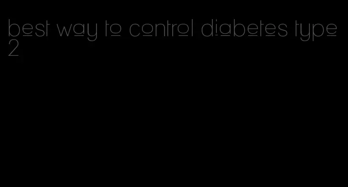 best way to control diabetes type 2