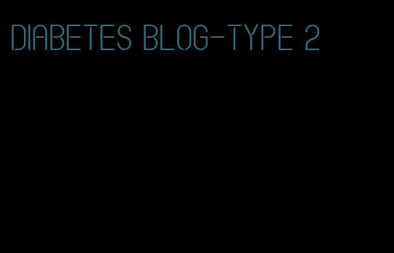 diabetes blog-type 2