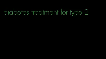 diabetes treatment for type 2