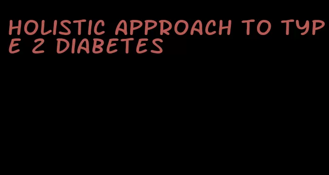 holistic approach to type 2 diabetes