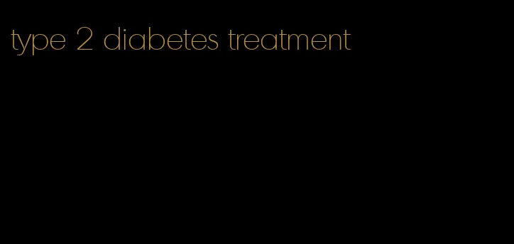 type 2 diabetes treatment