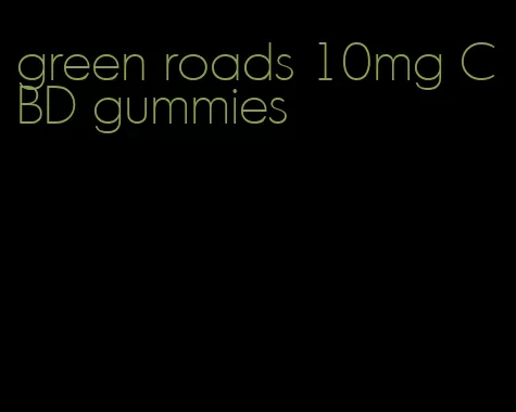 green roads 10mg CBD gummies