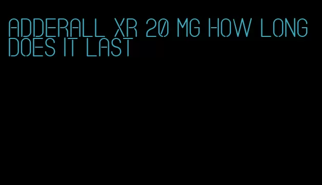 Adderall XR 20 mg how long does it last