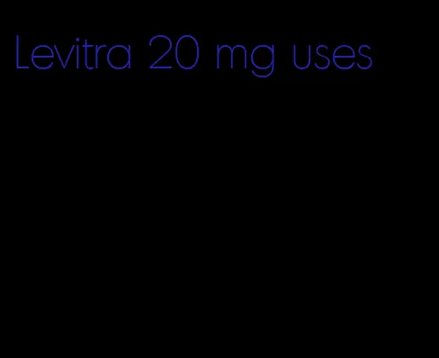 Levitra 20 mg uses