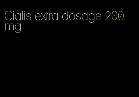 Cialis extra dosage 200 mg