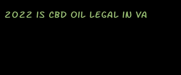2022 is CBD oil legal in VA