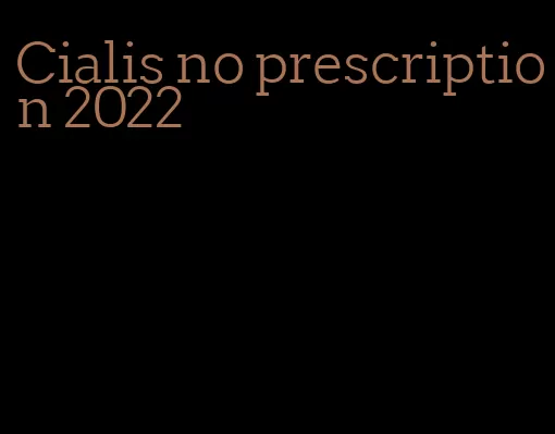 Cialis no prescription 2022