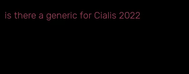 is there a generic for Cialis 2022