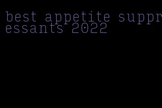 best appetite suppressants 2022