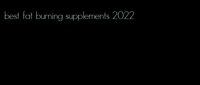 best fat burning supplements 2022