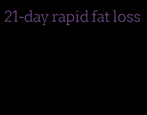 21-day rapid fat loss