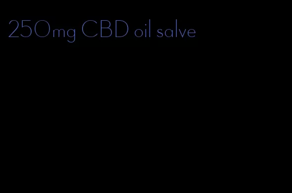 250mg CBD oil salve