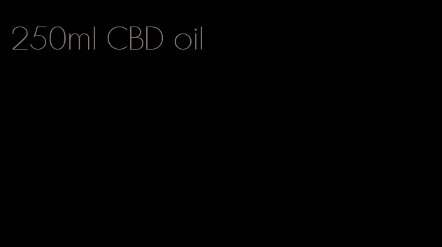 250ml CBD oil