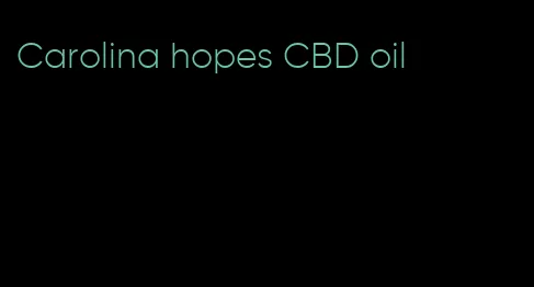 Carolina hopes CBD oil