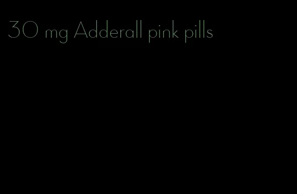 30 mg Adderall pink pills