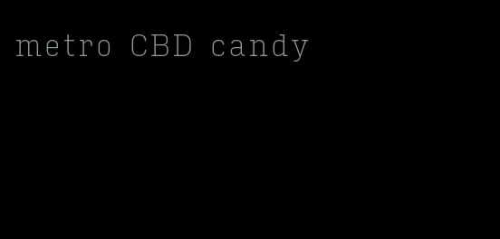 metro CBD candy