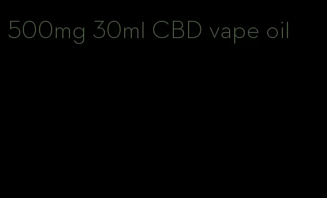 500mg 30ml CBD vape oil