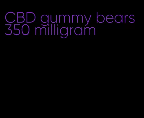 CBD gummy bears 350 milligram