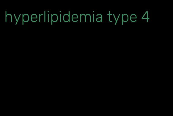hyperlipidemia type 4