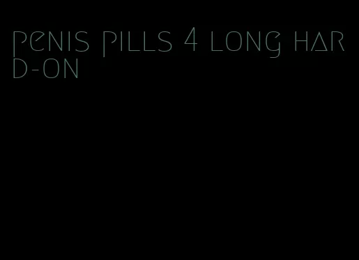 penis pills 4 long hard-on
