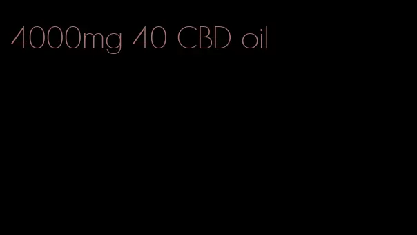 4000mg 40 CBD oil