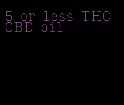 5 or less THC CBD oil