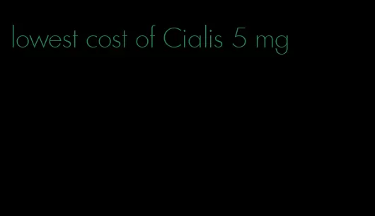 lowest cost of Cialis 5 mg