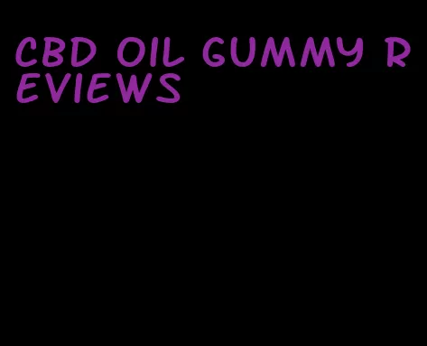 CBD oil gummy reviews