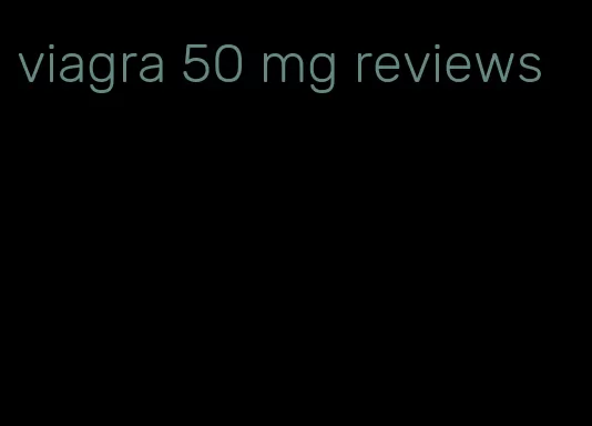 viagra 50 mg reviews