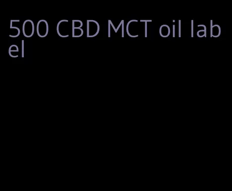 500 CBD MCT oil label